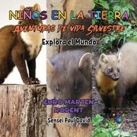 Bokomslag för "Niños en la Tierra - Aventuras de vida Silvestre - Explora el Mundo Euro Marten Rodent"