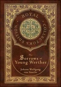 The Sorrows of Young Werther (Royal Collector's Edition) (Case Laminate Hardcover with Jacket)