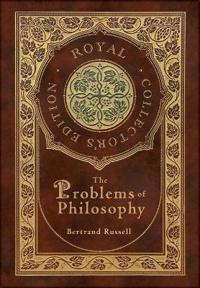 The Problems of Philosophy (Royal Collector's Edition) (Case Laminate Hardcover with Jacket)