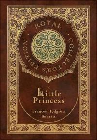 A Little Princess (Royal Collector's Edition) (Case Laminate Hardcover with Jacket)