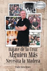 Bájate de la Cruz, Alguien Más Necesita la Madera