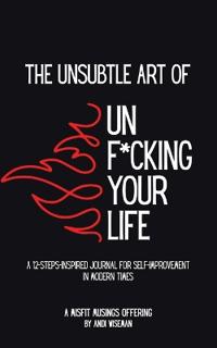 Bokomslag för "The Unsubtle Art of Unf*cking Your Life"