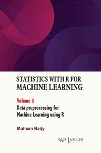 Statistics with R for Machine Learning, Volume 3