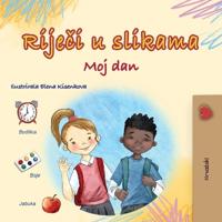 Words in Pictures - My Day (Croatian Children's Book)