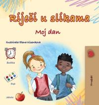 Bokomslag för "Words in Pictures - My Day (Croatian Children's Book)"