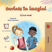 Words in Pictures - My Day (Romanian Children's Book)