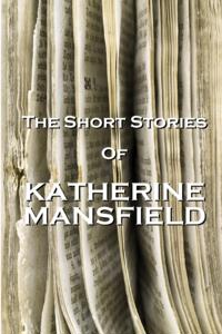 Katherine Mansfield - The Short Stories - Volume 1