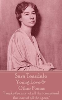 Sara Teasdale - Young Love & Other Poems