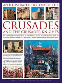 An Illustrated History of the Crusades and the Crusader Knights
