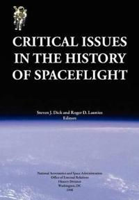 Bokomslag för "Critical Issues in the History of Spaceflight (NASA Publication SP-2006-4702)"