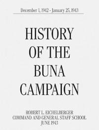 History of the Buna Campaign, December 1, 1942 - January 25, 1943
