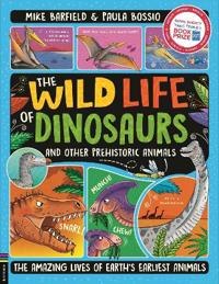 The Wild Life of Dinosaurs and Other Prehistoric Animals