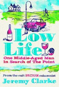 Low Life: One Middle-Aged Man in Search of the Point