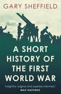 A Short History of the First World War