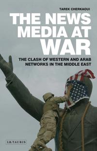 Bokomslag for "The News Media At War"