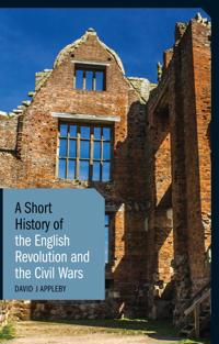 Bokomslag för "A Short History of the English Revolution and the Civil Wars"