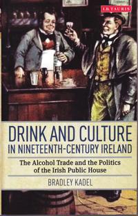 Bokomslag for "Drink and Culture in Nineteenth-century Ireland"