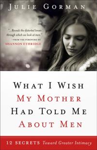 What I Wish My Mother Had Told Me About Men