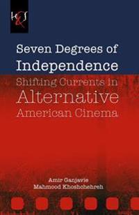 Seven Degrees of Independence: Shifting Currents in Alternative American Cinema