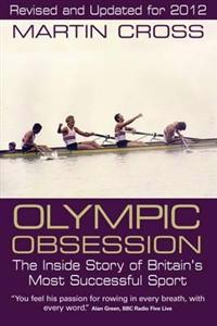 Olympic Obsession the Inside Story of Britain's Most Successful Sport
