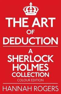 The Art of Deduction - A Sherlock Holmes Collection - Colour Edition