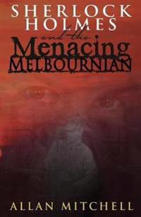 Sherlock Holmes and the Menacing Melbournian