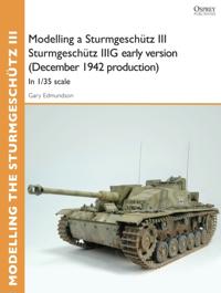Modelling a Sturmgesch tz III Sturmgesch tz IIIG early version (December 1942 production)