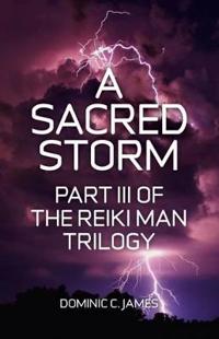 Sacred Storm, A – Part III of The Reiki Man Trilogy