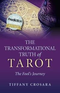 Transformational Truth of Tarot, The – The Fool`s Journey – How To Journey with the Tarot for Transformational Truth