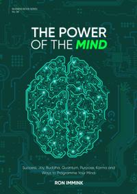 Power of the Mind: Success, Joy, Buddha, Quantum, Purpose, Karma and Ways to Programme Your Mind