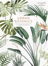 Urban botanics - an indoor plant guide for modern gardeners