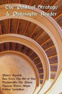 The Political Strategy and Philosophy Reader Including (complete and Unabridged)