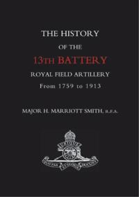 History of the 13th Battery Royal Field Artillery from 1759 to 1913