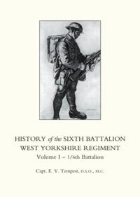 History of the Sixth Battalion West Yorkshire Regiment