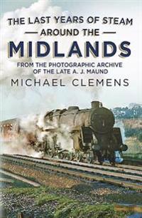 The Last Years of Steam Around the Midlands