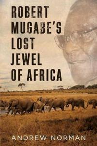 Robert Mugabe’s Lost Jewel of Africa