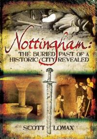 Nottingham: The Buried Past of a Historic City Revealed