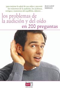 Los problemas de la audicion y del oido en 200 preguntas