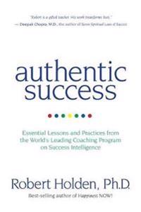Authentic success - essential lessons and practices from the worlds leading