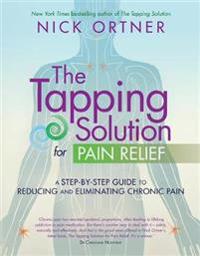 Tapping solution for pain relief - a step-by-step guide to reducing and eli