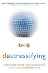 Destressifying - the real-world guide to personal empowerment, lasting fulf