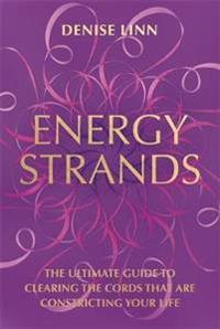 Energy strands - the ultimate guide to clearing the cords that are constric