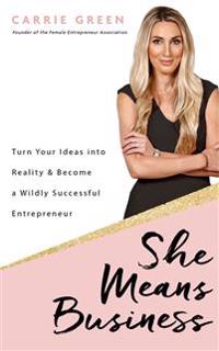 She means business - turn your ideas into reality and become a wildly succe