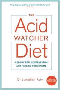 Acid watcher diet - a 28-day reflux prevention and healing programme