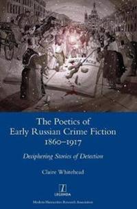 Bokomslag för "The Poetics of Early Russian Crime Fiction 1860-1917"
