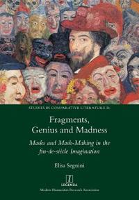 Fragments, Genius and Madness