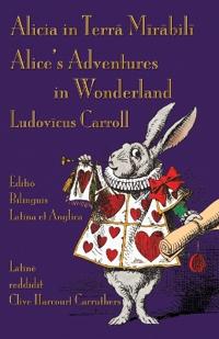 Alicia in Terra Mirabili - Editio Bilinguis Latina et Anglica