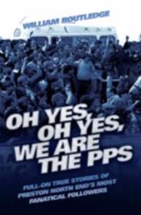 Oh Yes, Oh Yes, We are the PPS - Full-on True Stories of Preston North End's Most Fanatical Followers