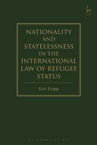 Nationality and Statelessness in the International Law of Refugee Status
