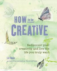 Dean, L: How to Be Creative